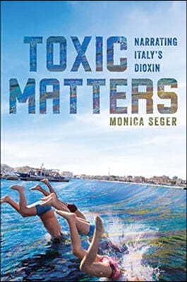 Toxic Matters: Narrating Italy's Dioxin
