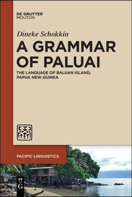 A Grammar of Paluai: The Language of Baluan Island, Papua New Guinea