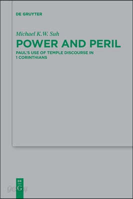Power and Peril: Paul's Use of Temple Discourse in 1 Corinthians