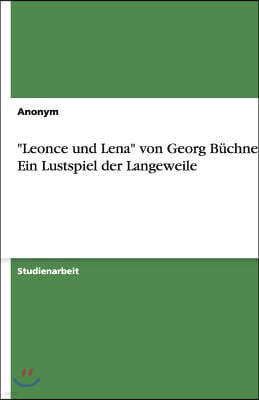 "Leonce und Lena" von Georg B?chner - Ein Lustspiel der Langeweile