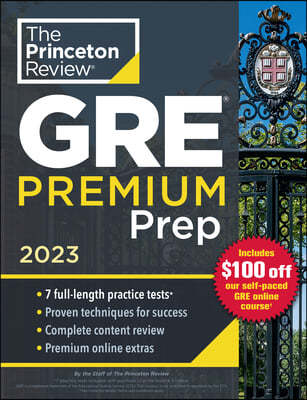 Princeton Review GRE Premium Prep, 2023: 7 Practice Tests + Review & Techniques + Online Tools