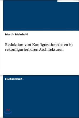 Reduktion von Konfigurationsdaten in rekonfigurierbaren Architekturen