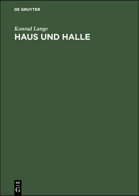 Haus Und Halle: Studien Zur Geschichte Des Antiken Wohnhauses Und Der Basilika