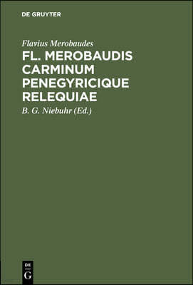 Fl. Merobaudis Carminum Penegyricique Relequiae