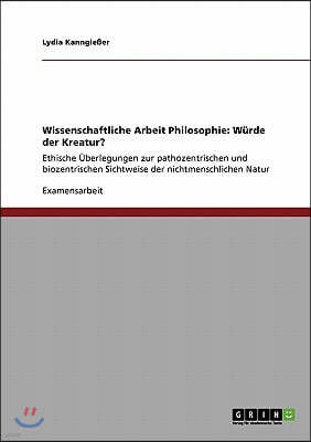 Wissenschaftliche Arbeit Philosophie: W?rde der Kreatur?