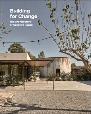 Building for Change: The Architecture of Creative Reuse