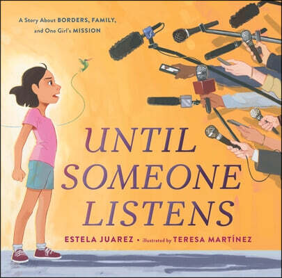 Until Someone Listens: A Story about Borders, Family, and One Girl's Mission