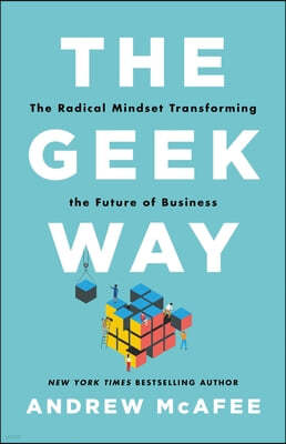 The Geek Way: The Radical Mindset That Drives Extraordinary Results