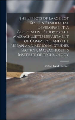 The Effects of Large Lot Size on Residential Development, a Cooperative Study by the Massachusetts Department of Commerce and the Urban and Regional S