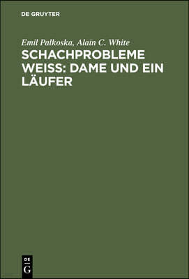 Schachprobleme Weiß Dame Und Ein Läufer: Eine Aufgaben-Sammlung