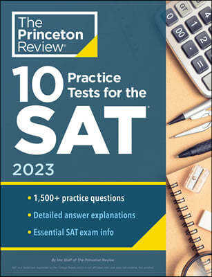 10 Practice Tests for the Sat, 2023: Extra Prep to Help Achieve an Excellent Score