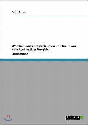 Wortbildungslehre nach Erben und Naumann - ein kontrastiver Vergleich