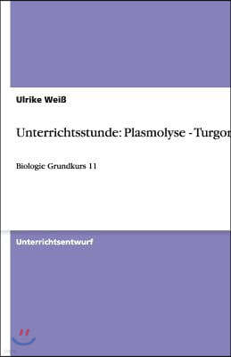 Unterrichtsstunde: Plasmolyse - Turgor