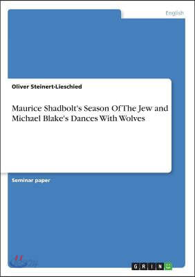 Maurice Shadbolt's Season Of The Jew and Michael Blake's Dances With Wolves
