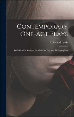 Contemporary One-act Plays: With Outline Study of the One-act Play and Bibliographies