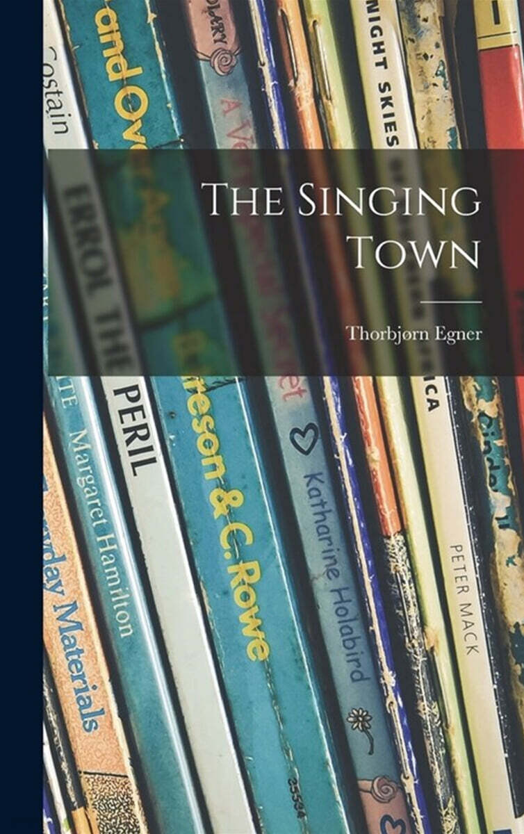 The Singing Town | Egner | Hassell Street Press - 예스24