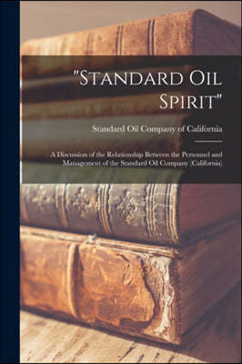 "Standard Oil Spirit": a Discussion of the Relationship Between the Personnel and Management of the Standard Oil Company (California)