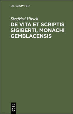 de Vita Et Scriptis Sigiberti, Monachi Gemblacensis