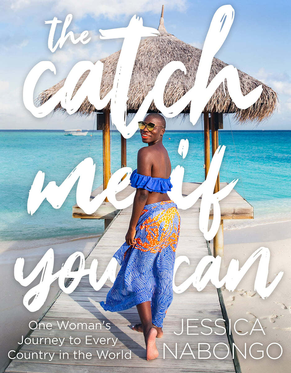 The Catch Me If You Can: One Woman's Journey to Every Country in the World