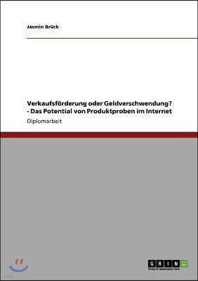 Verkaufsf?rderung oder Geldverschwendung? - Das Potential von Produktproben im Internet