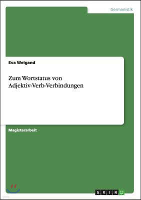 Zum Wortstatus von Adjektiv-Verb-Verbindungen