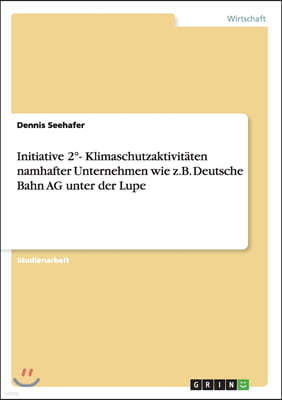 Initiative 2?- Klimaschutzaktivit?ten Namhafter Unternehmen Wie Z.B. Deutsche Bahn AG Unter Der Lupe