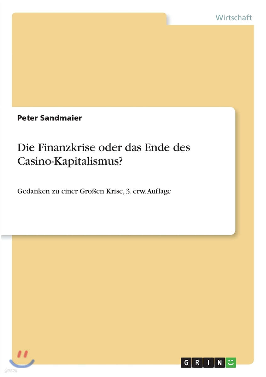 Die Finanzkrise oder das Ende des Casino-Kapitalismus?: Gedanken zu einer Großen Krise, 3. erw. Auflage