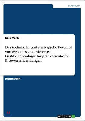 Das technische und strategische Potential von SVG als standardisierte Grafik-Technologie f?r grafikorientierte Browseranwendungen