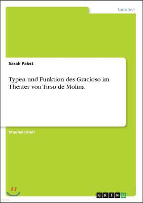 Typen und Funktion des Gracioso im Theater von Tirso de Molina