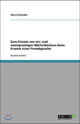 Zum Einsatz von ein- und zweisprachigen W?rterb?chern beim Erwerb einer Fremdsprache