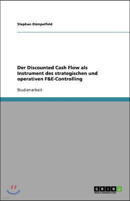 Der Discounted Cash Flow als Instrument des strategischen und operativen F&E-Controlling