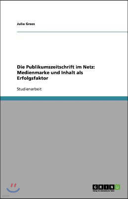 Die Publikumszeitschrift im Netz: Medienmarke und Inhalt als Erfolgsfaktor