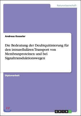 Die Bedeutung der Deubiquitinierung f?r den intrazellul?ren Transport von Membranproteinen und bei Signaltransduktionswegen