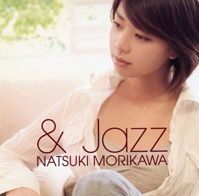 모리카와 나츠키 - Morikawa Natsuki - & Jazz