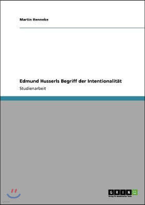 Edmund Husserls Begriff der Intentionalitat