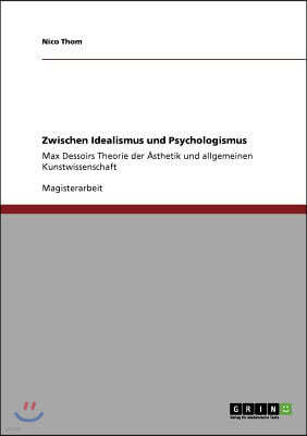 Zwischen Idealismus und Psychologismus