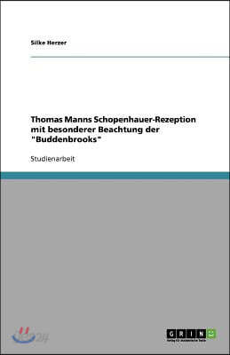 Thomas Manns Schopenhauer--Rezeption mit besonderer Beachtung der "Buddenbrooks"