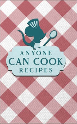 Anyone Can Cook Recipes: Food Journal Hardcover, Kitchen Conversion Chart, Meal Planner Page