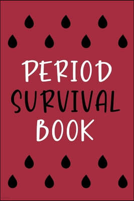 Period Survival Book: Health Log Book, Yearly Period Tracker, Menstrual Log, Menstrual Cycle Calendar