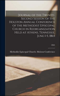 Journal of the Twenty-second Session of the Holston Annual Conference of the Methodist Episcopal Church in Reorganization Held at Athens, Tennessee, J