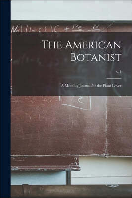 The American Botanist: a Monthly Journal for the Plant Lover; v.1