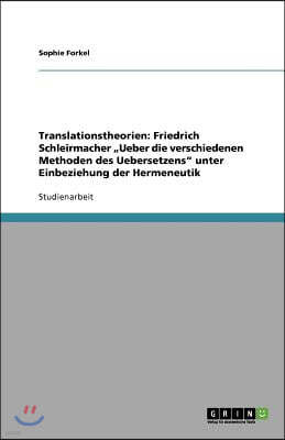 Translationstheorien: Friedrich Schleirmacher "Ueber die verschiedenen Methoden des Uebersetzens unter Einbeziehung der Hermeneutik