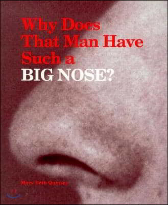 Why Does That Man Have Such a Big Nose?