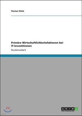 Prim?re Wirtschaftlichkeitsfaktoren Bei It-Investitionen