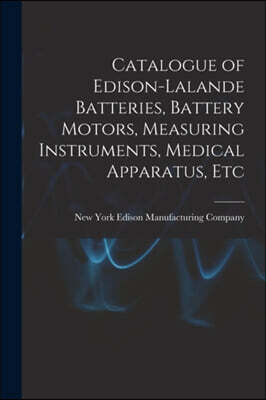 Legare Street Press Catalogue of Edison-Lalande Batteries, Battery Motors, Measuring Instruments, Medical Apparatus, Etc