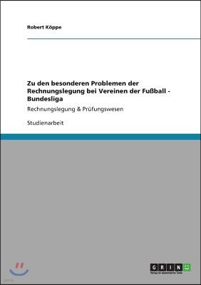 Zu den besonderen Problemen der Rechnungslegung bei Vereinen der Fu?ball-Bundesliga