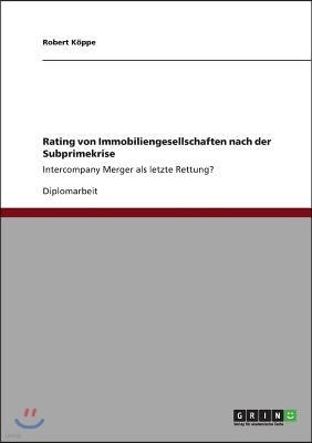 Rating von Immobiliengesellschaften nach der Subprimekrise: Intercompany Merger als letzte Rettung?