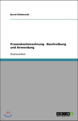 Prozesskostenrechnung - Beschreibung und Anwendung