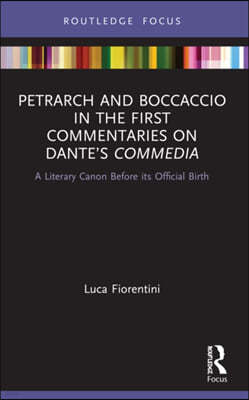 Petrarch and Boccaccio in the First Commentaries on Dantes Commedia