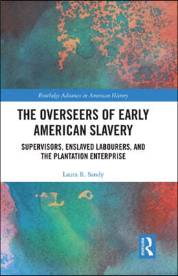 Overseers of Early American Slavery